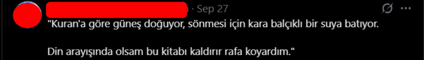 Kur'an'a göre güneş doğuyor, sönmesi için de kara balçığa batıyor.
